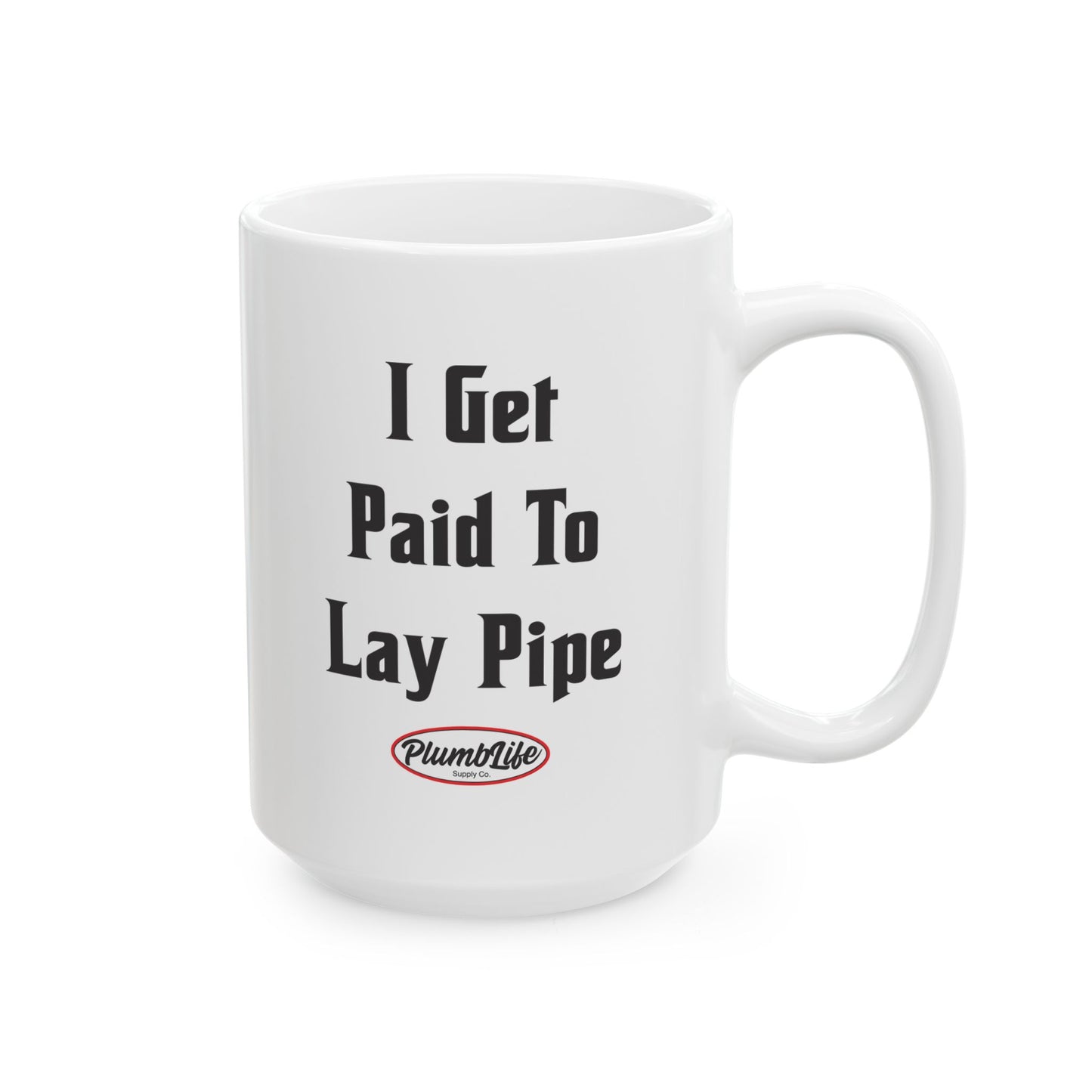 I Get Paid To Lay Pipe Mug