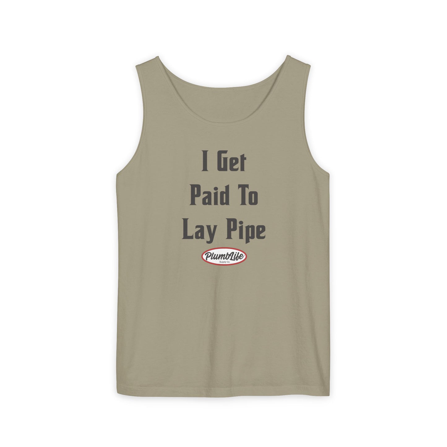 I Get Paid To Lay Pipe Tank Top