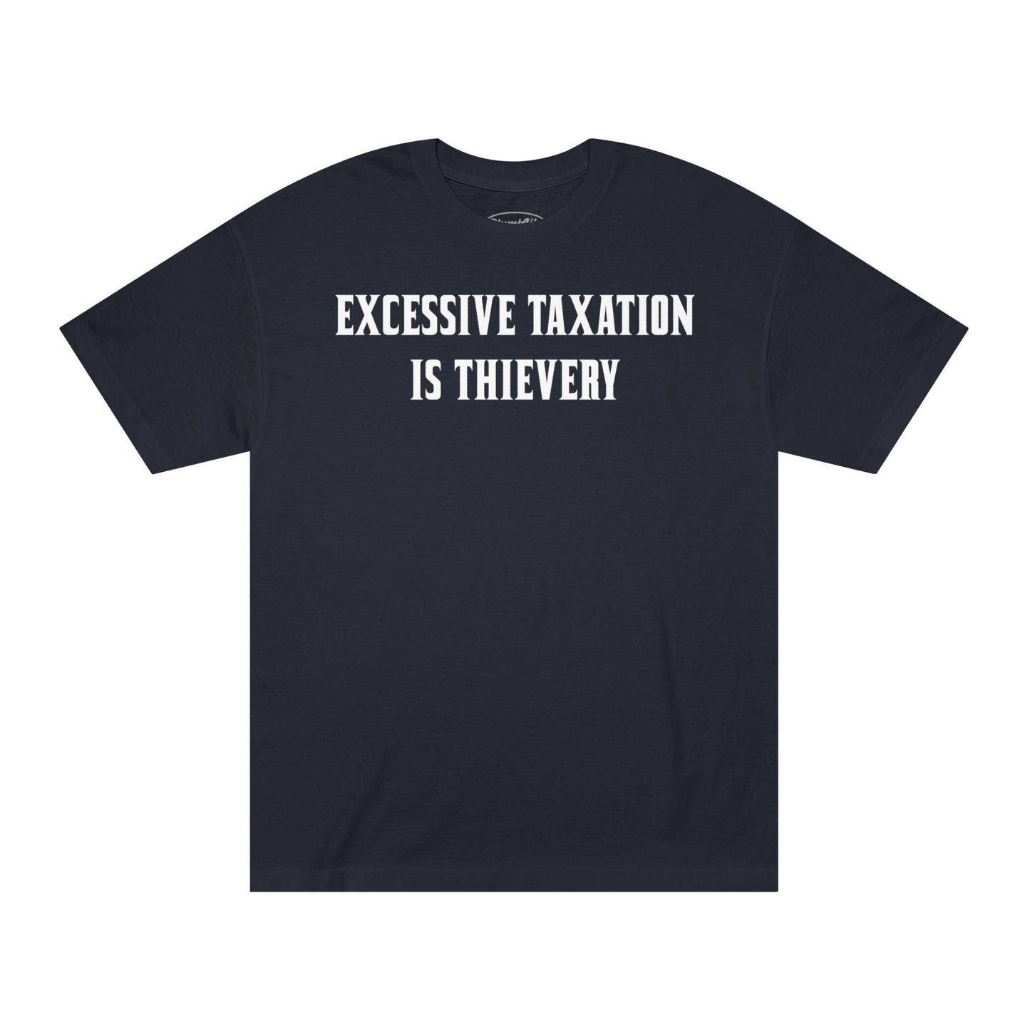Excessive Taxation Is Thievery Tee