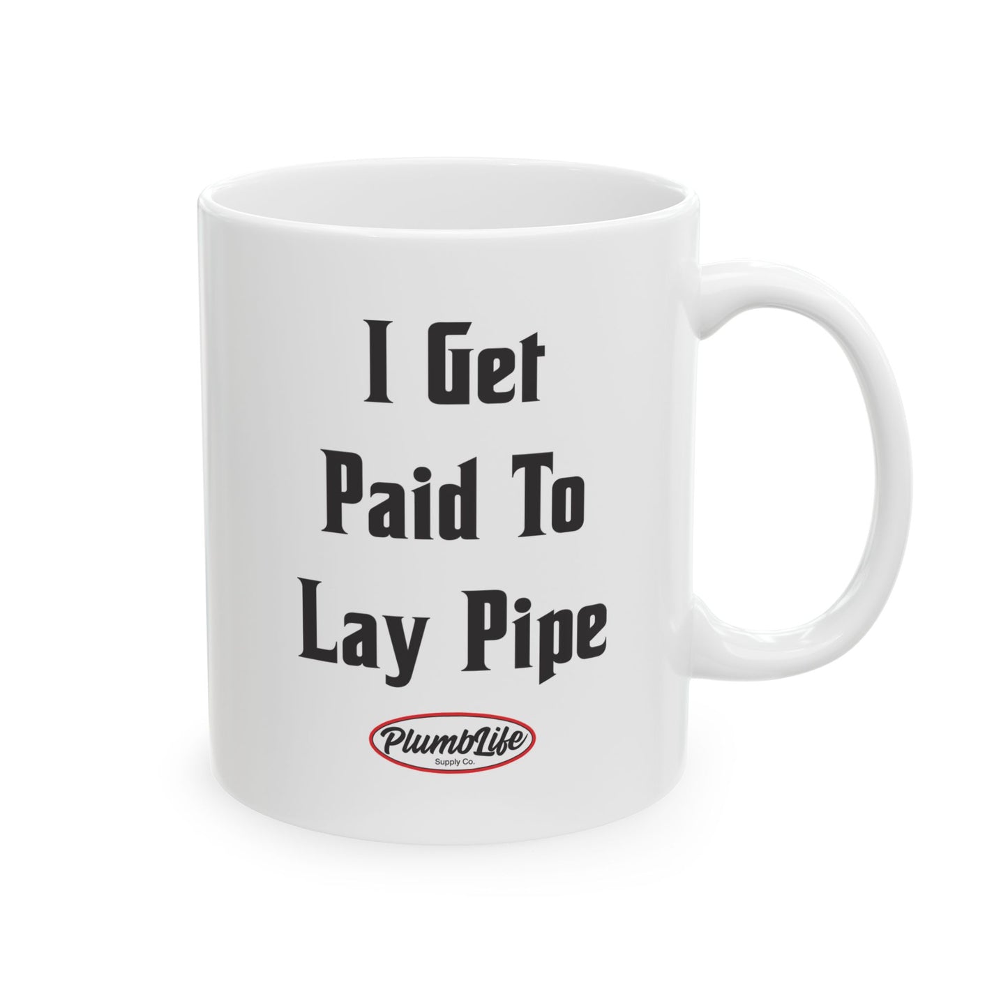 I Get Paid To Lay Pipe Mug