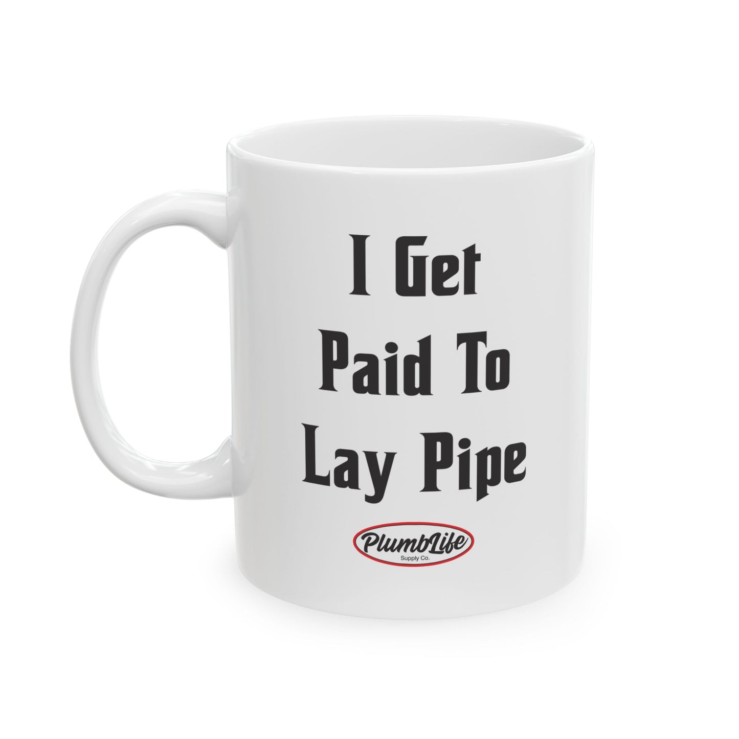 I Get Paid To Lay Pipe Mug